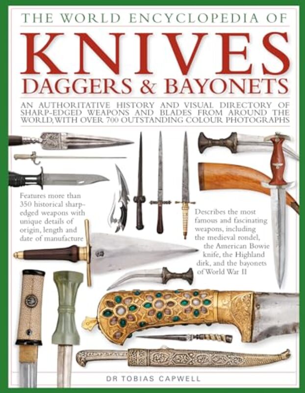 

Knives Daggers and Bayonets the World Encyclopedia of by Tobias Capwell-Hardcover