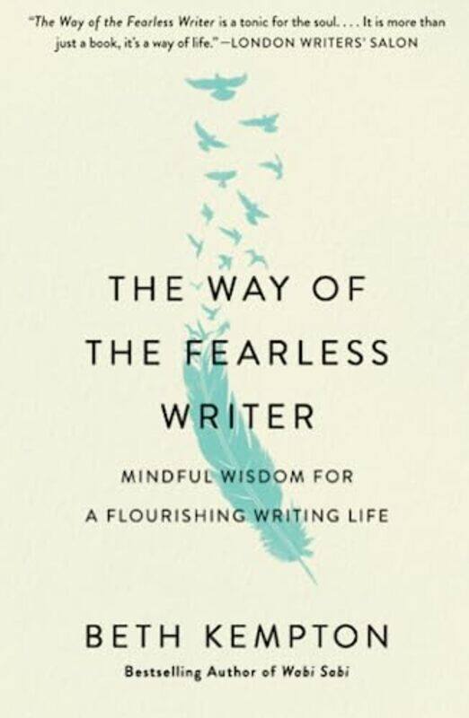 

The Way Of The Fearless Writer Mindful Wisdom For A Flourishing Writing Life By Kempton, Beth - Paperback