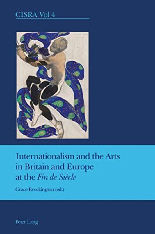 

Internationalism and the Arts in Britain and Europe at the Fin de Siecle by Grace Brockington-Paperback