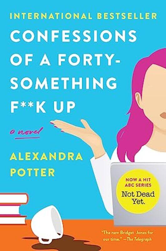 

Confessions Of A Fortysomething F**K Up By Alexandra Potter Paperback