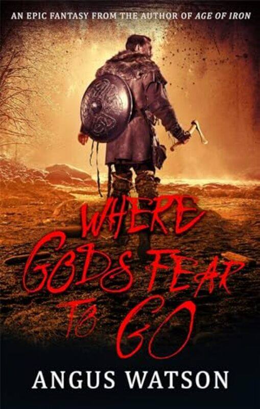 

Where Gods Fear to Go by Angus Watson-Paperback