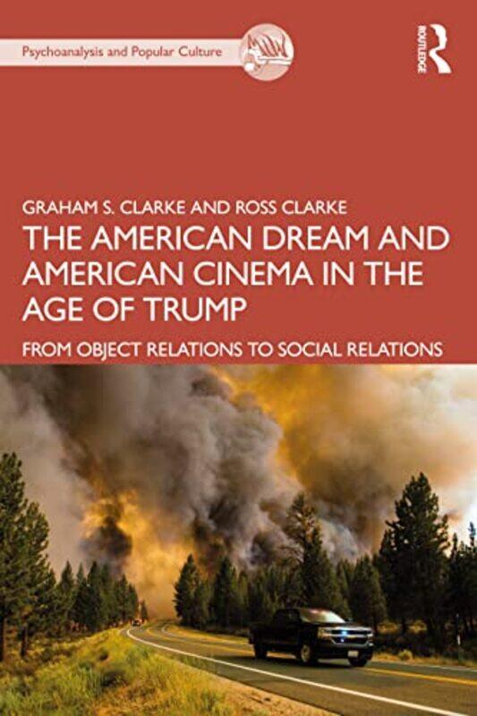 

The American Dream and American Cinema in the Age of Trump by Graham S University of Essex, UK ClarkeRoss Clarke-Paperback
