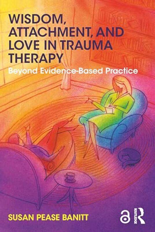 

Wisdom Attachment and Love in Trauma Therapy-Paperback