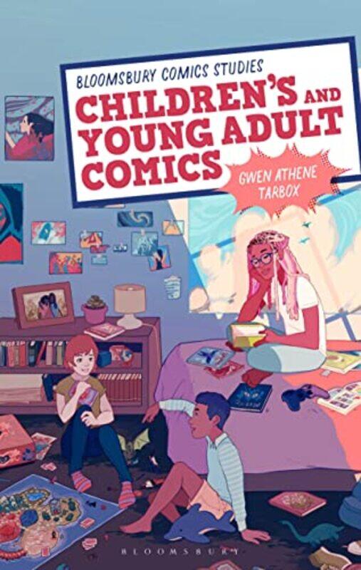 

Childrens and Young Adult Comics by Professor Gwen Athene Professor, Western Michigan University, USA Tarbox-Paperback