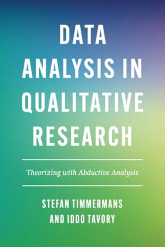 

Data Analysis in Qualitative Research by Stefan TimmermansIddo Tavory-Paperback