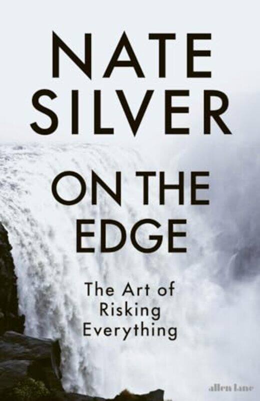 

On The Edge The Art Of Risking Everything By Silver, Nate -Paperback