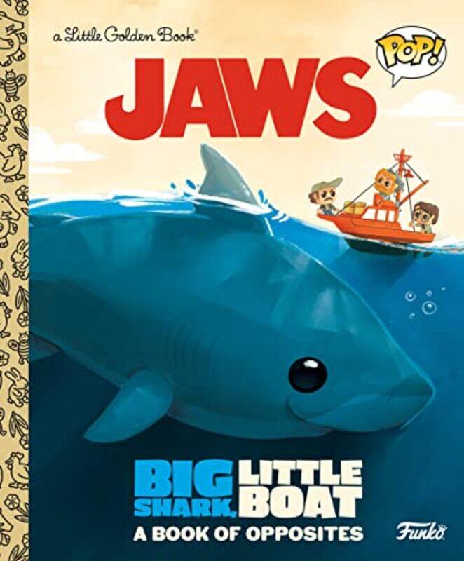 

JAWS: Big Shark, Little Boat! A Book of Opposites (Funko Pop!),Hardcover by Smith, Geof