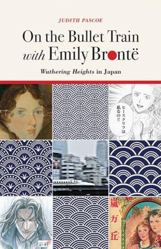 

On the Bullet Train with Emily Bronte by Judith Pascoe-Paperback