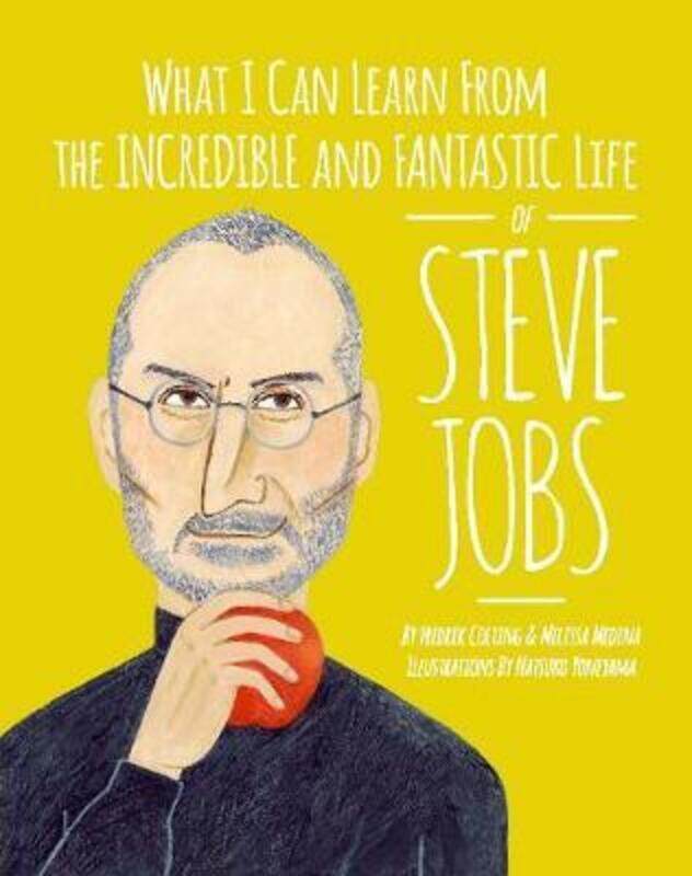 

What I can learn from the incredible and fantastic life of Steve Jobs,Hardcover, By:Colting, Fredrik - Medina, Melissa - Yoneyama, Natsuko