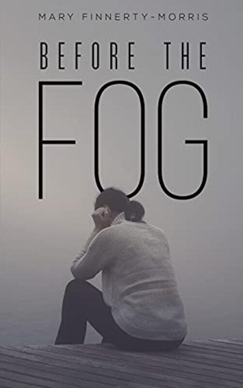 

Before the Fog by Mary Finnerty-Morris-Paperback