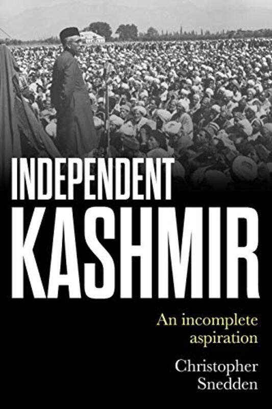 

Independent Kashmir by Christopher Snedden-Hardcover