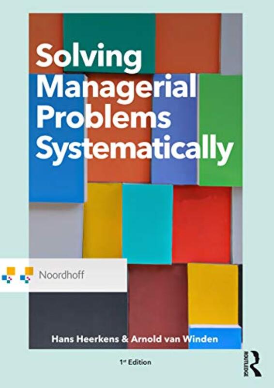 

Solving Managerial Problems Systematically by Hans HeerkensArnold van Winden-Paperback