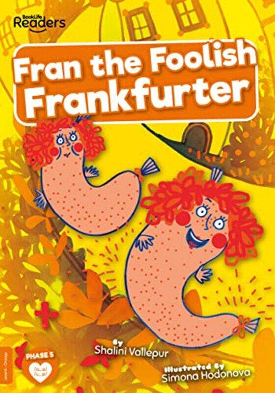 

Fran the Foolish Frankfurter by Shalini VallepurSimona Hodonova-Paperback