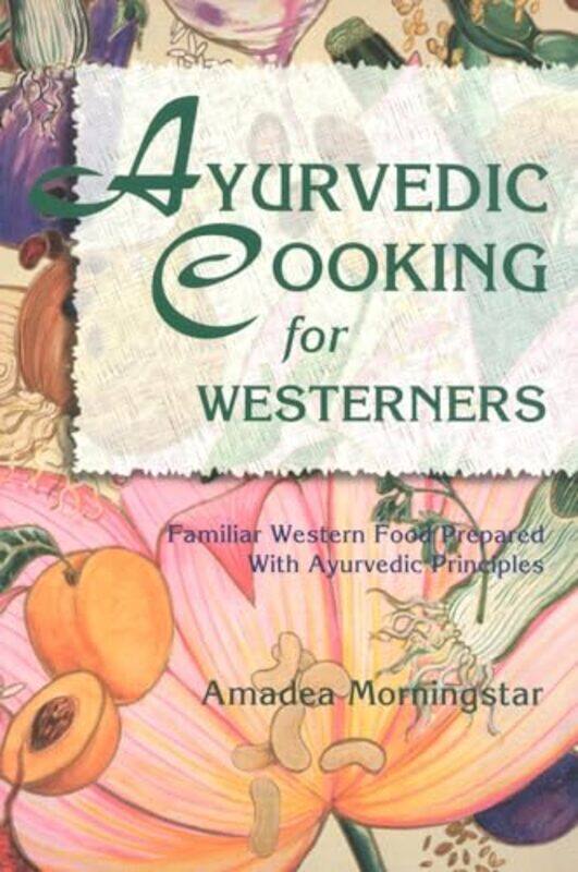 

Ayurvedic Cooking For Westerners Familie By Morningstar Amadea - Paperback