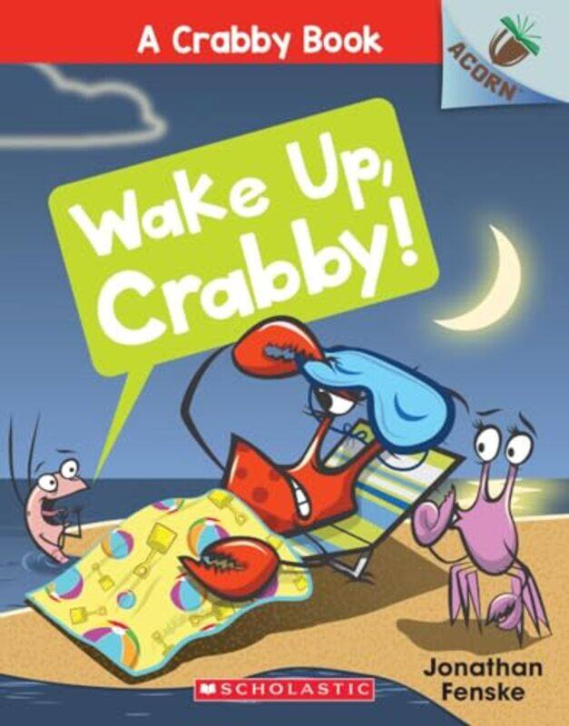 

Wake Up Crabby An Acorn Book A Crabby Book #3 By Fenske, Jonathan -Paperback