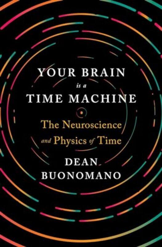 

Your Brain Is a Time Machine by Dean UCLA Buonomano-Hardcover
