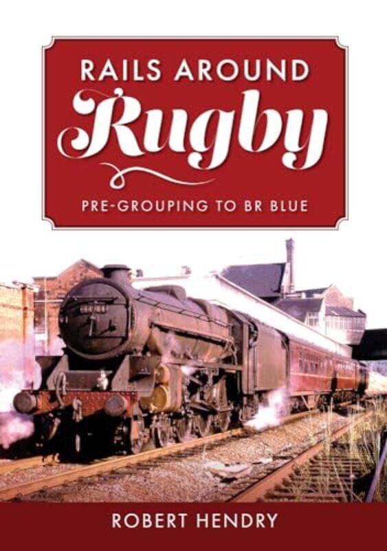 

Rails Around Rugby by Robert Hendry-Paperback