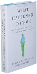 What Happened to You?: Conversations on Trauma, Resilience, and Healing, Hardcover Book, By: Oprah Winfrey