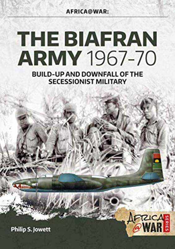 

The Biafran Army 196770 by Philip Jowett-Paperback