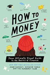 How To Money: Your Ultimate Visual Guide To The Basics Of Finance By Chatzky, Jean - Tuggle, Kathryn - Cosford, Nina Paperback