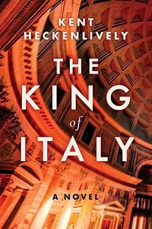 

King Of Italy By Heckenlively Kent - Hardcover