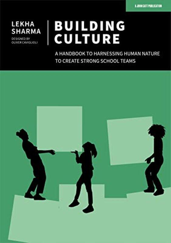 

Building Culture A handbook to harnessing human nature to create strong school teams by Lekha Sharma-Paperback