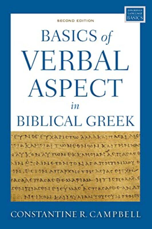 

Basics of Verbal Aspect in Biblical Greek by Constantine R. Campbell -Paperback