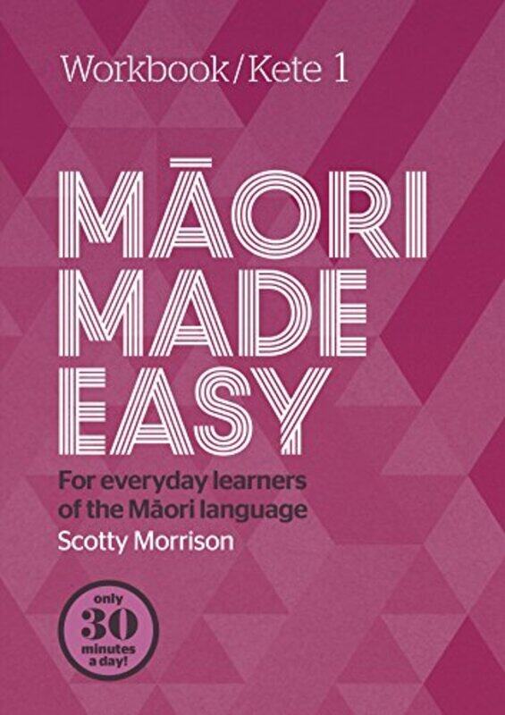 

Maori Made Easy Workbook 1Kete 1 by Scotty Morrison-Paperback