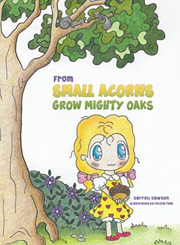 

From Small Acorns Grow Mighty Oaks by Darrell DawsonFelicia Tam-Hardcover