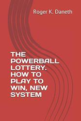 The Powerball Lottery. How to Play to Win, New System , Paperback by Daneth, Roger K