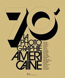 70'S. la Photographies Americaine,Paperback,By:Biroleau Anne/ Mora