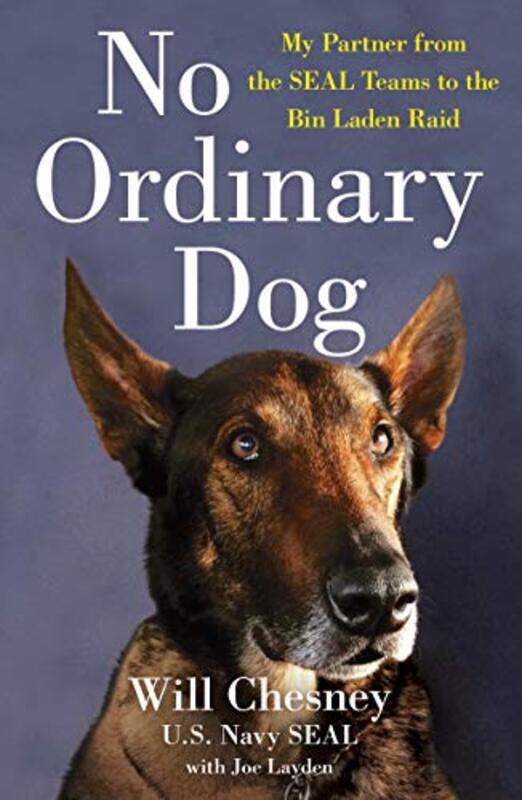 

No Ordinary Dog My Partner From The Seal Teams To The Bin Laden Raid by Chesney, Will - Layden, Joe - Paperback