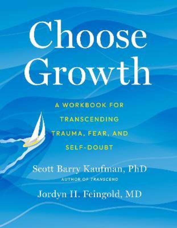 

Choose Growth: A Workbook for Transcending Trauma, Fear, and Self-Doubt,Paperback, By:Kaufman, Scott Barry, Ph.D. - Feingold, Jordyn