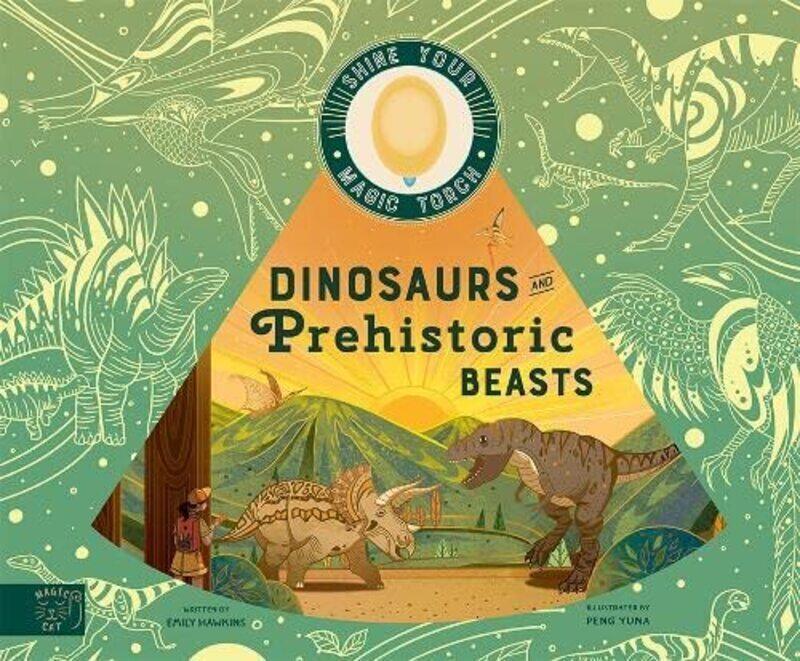 

Dinosaurs And Prehistoric Beasts Includes Magic Torch Which Illuminates More Than 50 Dinosaurs And By Hawkins, Emily - Yuna, Peng Hardcover