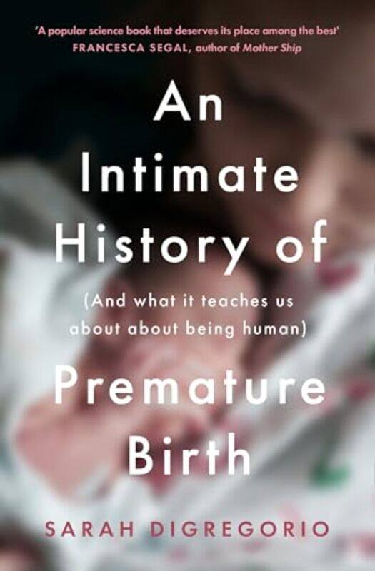 

An Intimate History of Premature Birth by Sarah DiGregorio-Paperback