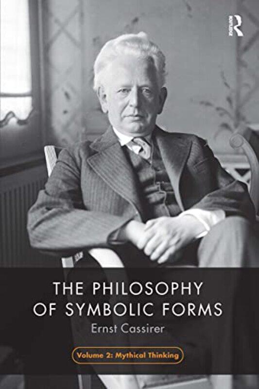 

The Philosophy of Symbolic Forms Volume 2 by Ernst Cassirer-Paperback