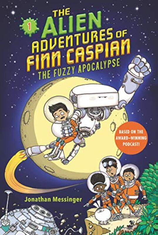 

The Alien Adventures of Finn Caspian 1 The Fuzzy Apocalypse by Jonathan MessingerAleksei Bitskoff-Paperback