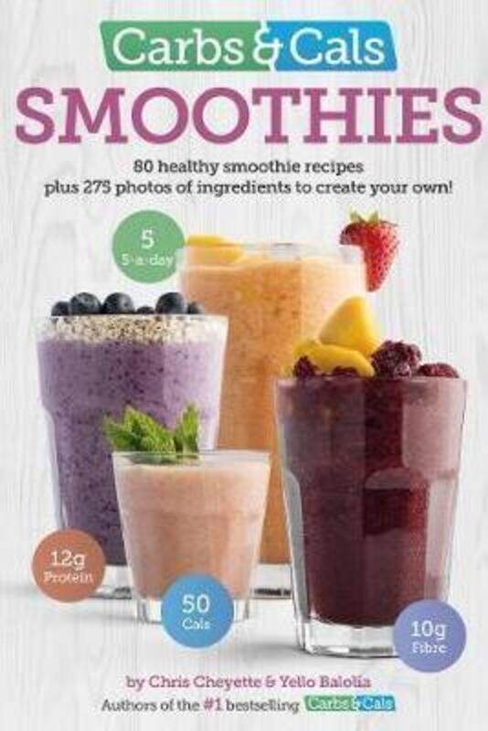 

Carbs & Cals Smoothies: 80 Healthy Smoothie Recipes & 275 Photos of Ingredients to Create Your Own!.paperback,By :Cheyette, Chris - Balolia, Yello