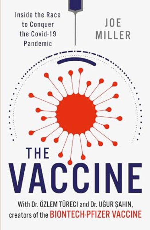 The Vaccine Inside The Race To Conquer The Covid19 Pandemic By Miller, Joe - Sahin, Ugur - Tureci, Oezlem - Paperback