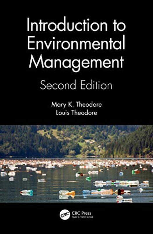 

Introduction to Environmental Management by Mary K Manhattan College, Riverdale, New York, USA TheodoreLouis Manhattan College, New York, USA Theodore