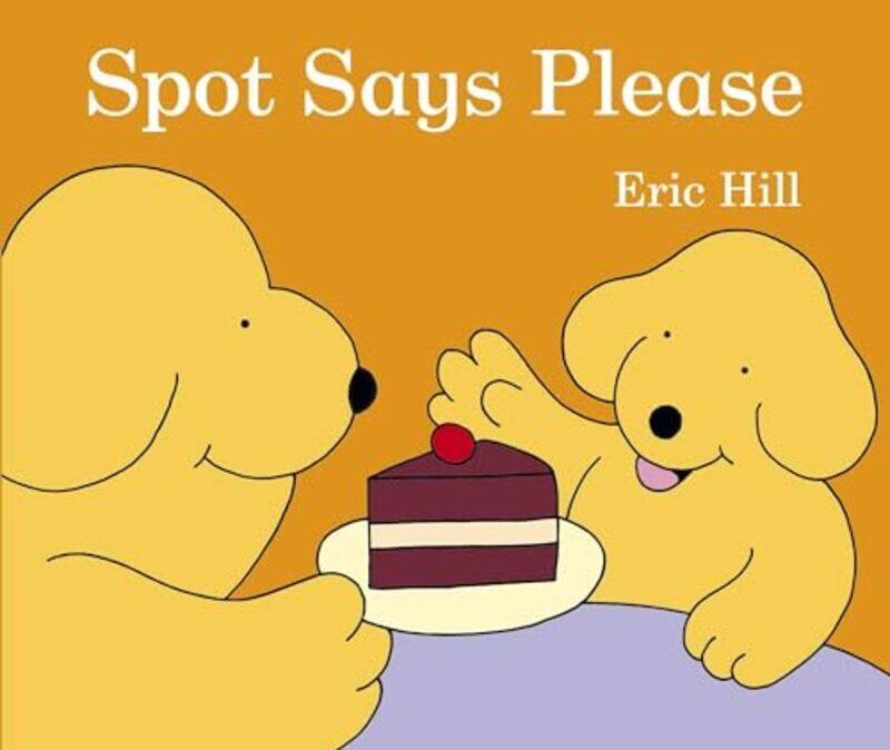 

Spot Says Please By Hill, Eric - Hill, Eric -Paperback