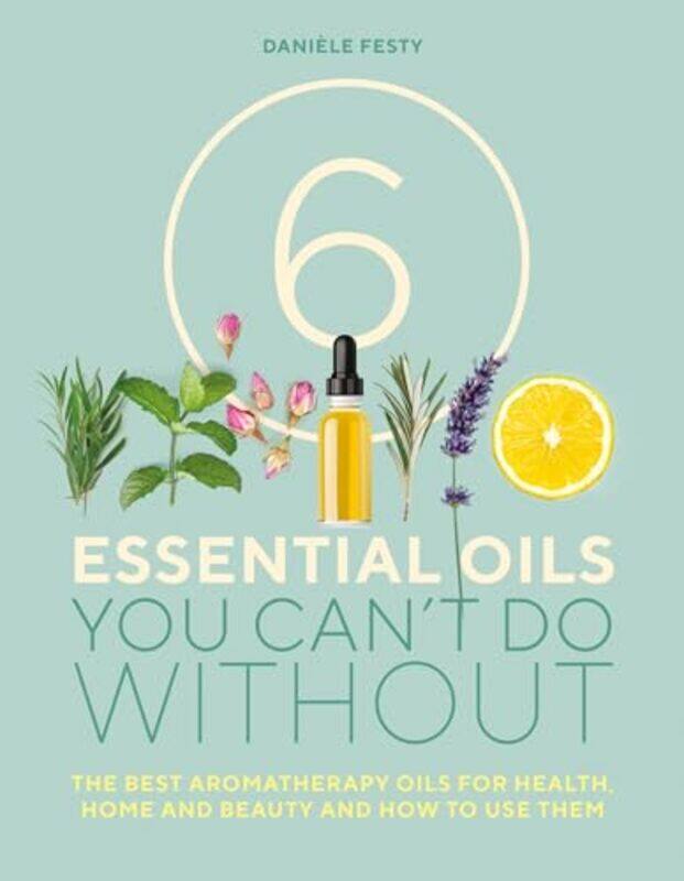 

6 Essential Oils You Cant Do Without by Daniele Festy-Paperback