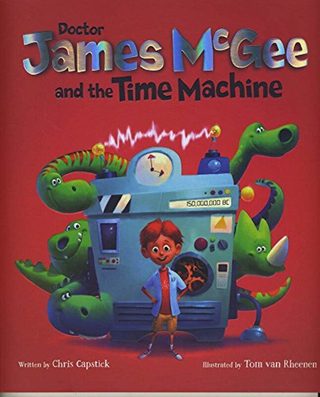 

Dr James McGee And the Time Machine by Chris CapstickTom Van Rheenen-Paperback