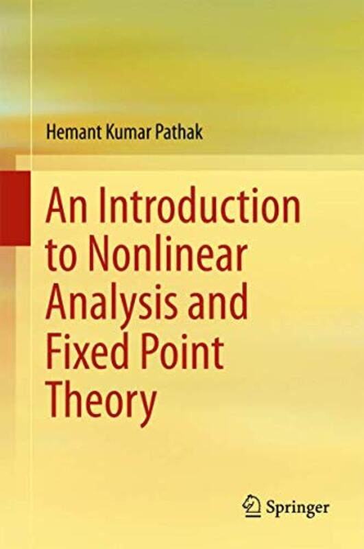 An Introduction to Nonlinear Analysis and Fixed Point Theory by Hemant Kumar Pathak-Hardcover