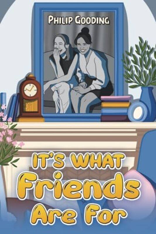 

It's What Friends Are For by Philip Gooding -Paperback