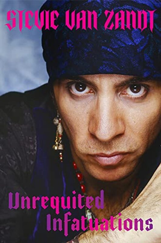 Unrequited Infatuations: A Memoir , Paperback by Zandt, Stevie Van