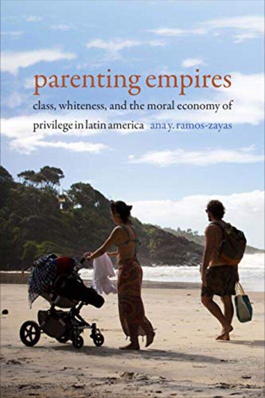 

Parenting Empires by Ana Y Ramos-Zayas-Hardcover