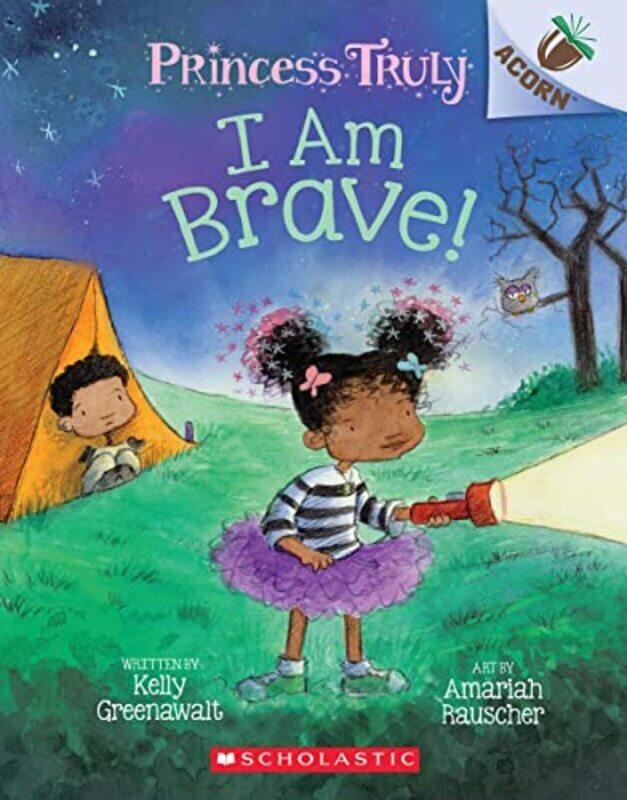 

I Am Brave!: An Acorn Book (Princess Truly #5) , Paperback by Greenawalt, Kelly