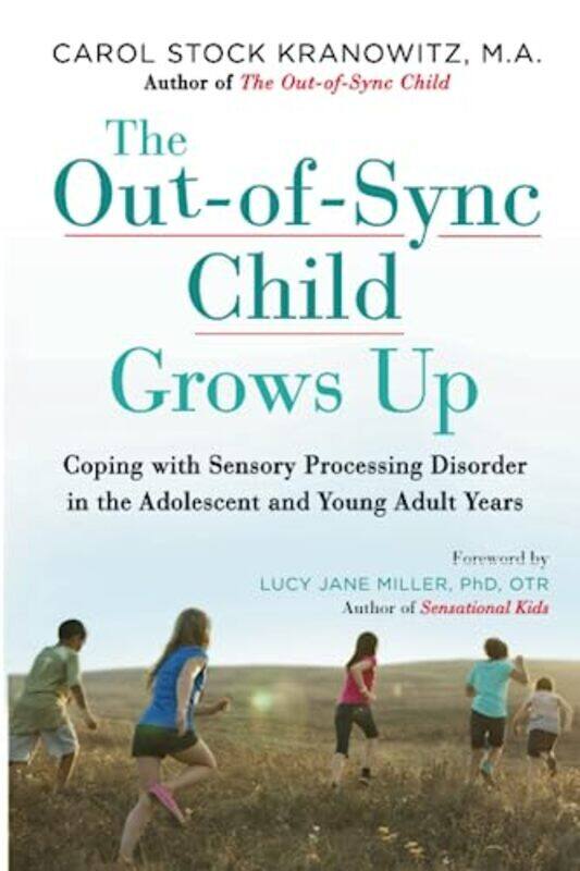 

The Out-of-Sync Child Grows Up: Coping with Sensory Processing Disorder in the Adolescent and Young , Paperback by Stock Kranowitz, Carol - Miller, Lu