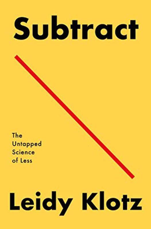 

Subtract The Untapped Science Of Less By Klotz, Leidy - Paperback